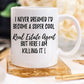 Real Estate Agent, Real Estate Mug, Real Estate