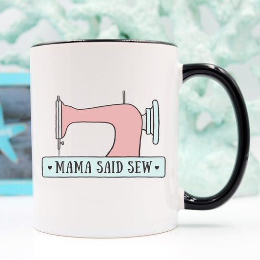 Mama Said Sew, Coffee Mug, Antique Sewing Machine,