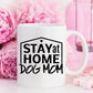 Gift For Dog Mom, Stay At Home Dog Mom Mug, Gift