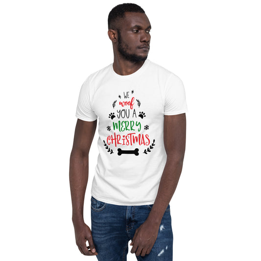 We Woof  You A Merry  Christmas: Short-Sleeve Unisex T-Shirt